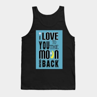 Love You To The Moon And Back-Available As Art Prints-Mugs,Cases,Duvets,T Shirts,Stickers,etc Tank Top